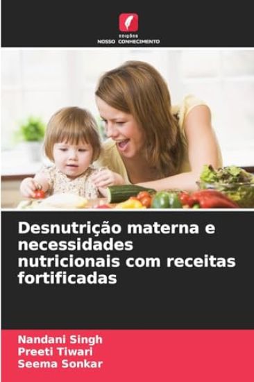 Desnutrição materna e necessidades nutricionais com receitas fortificadas