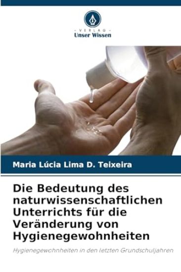 Die Bedeutung des naturwissenschaftlichen Unterrichts für die Veränderung von Hygienegewohnheiten