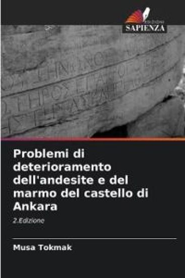 Problemi di deterioramento dell'andesite e del marmo del castello di Ankara