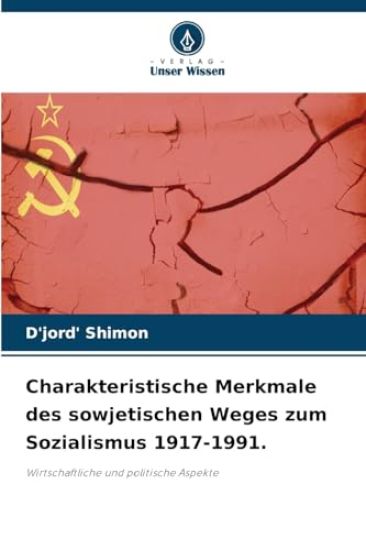 Charakteristische Merkmale des sowjetischen Weges zum Sozialismus 1917-1991.
