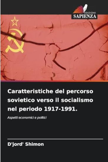 Caratteristiche del percorso sovietico verso il socialismo nel periodo 1917-1991.
