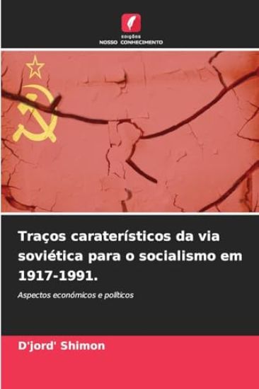 Traços caraterísticos da via soviética para o socialismo em 1917-1991.