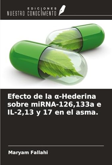 Efecto de la ¿-Hederina sobre miRNA-126,133a e IL-2,13 y 17 en el asma.