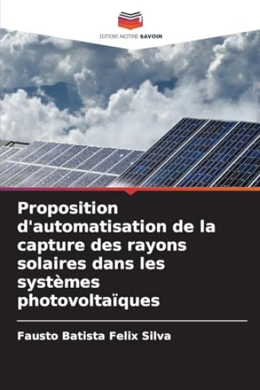 Proposition d'automatisation de la capture des rayons solaires dans les systèmes photovoltaïques