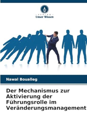 Der Mechanismus zur Aktivierung der Führungsrolle im Veränderungsmanagement