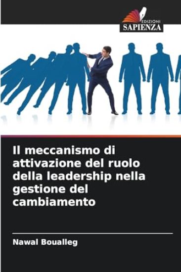 Il meccanismo di attivazione del ruolo della leadership nella gestione del cambiamento