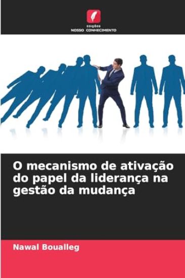 O mecanismo de ativação do papel da liderança na gestão da mudança