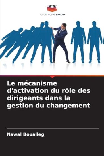 Le mécanisme d'activation du rôle des dirigeants dans la gestion du changement