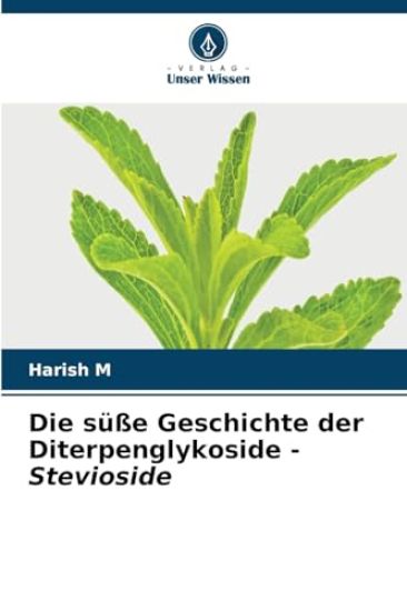 Die süße Geschichte der Diterpenglykoside - Stevioside
