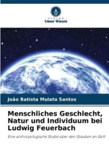 Menschliches Geschlecht, Natur und Individuum bei Ludwig Feuerbach