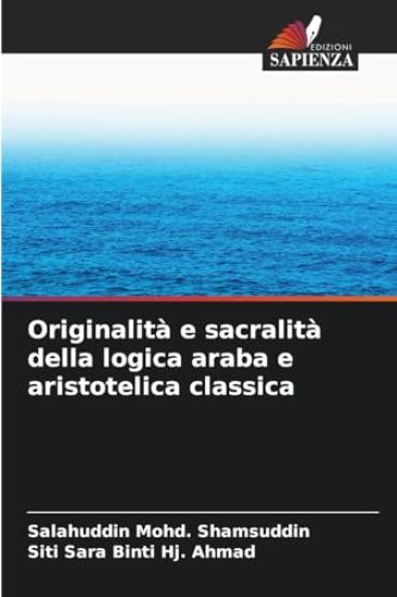 Originalità e sacralità della logica araba e aristotelica classica