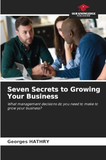 Seven Secrets to Growing Your Business