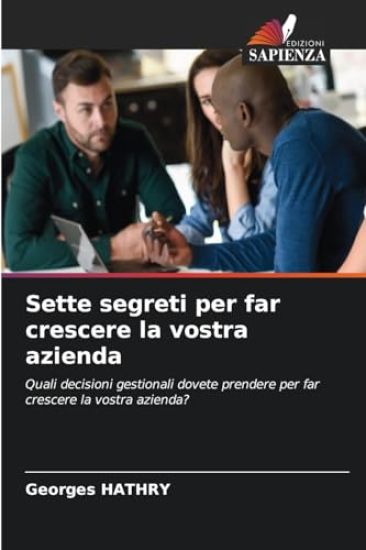 Sette segreti per far crescere la vostra azienda