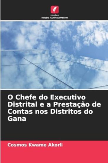 O Chefe do Executivo Distrital e a Prestação de Contas nos Distritos do Gana