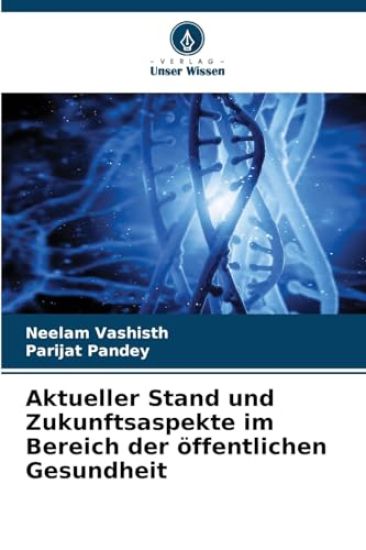 Aktueller Stand und Zukunftsaspekte im Bereich der öffentlichen Gesundheit