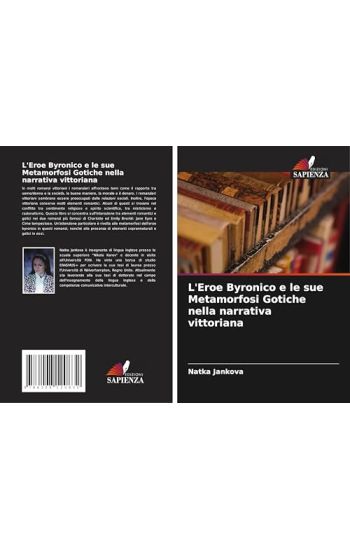 L'Eroe Byronico e le sue Metamorfosi Gotiche nella narrativa vittoriana