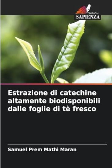 Estrazione di catechine altamente biodisponibili dalle foglie di tè fresco