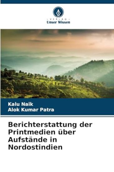 Berichterstattung der Printmedien über Aufstände in Nordostindien