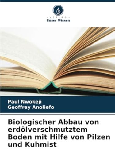 Biologischer Abbau von erdölverschmutztem Boden mit Hilfe von Pilzen und Kuhmist
