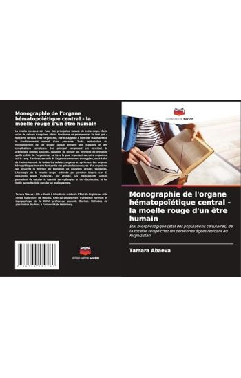 Monographie de l'organe hématopoïétique central - la moelle rouge d'un être humain