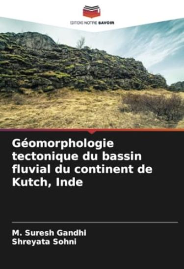Géomorphologie tectonique du bassin fluvial du continent de Kutch, Inde