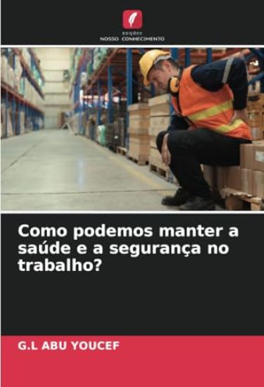 Como podemos manter a saúde e a segurança no trabalho?