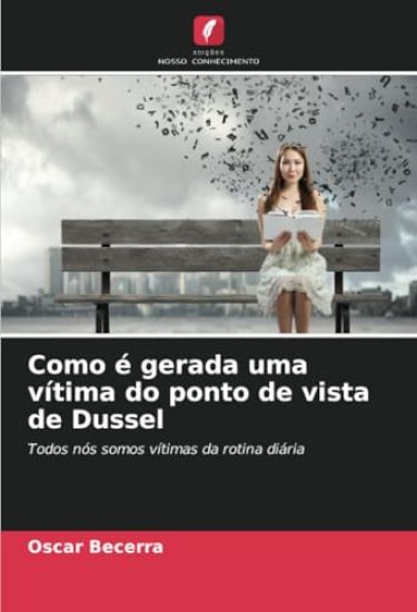 Como é gerada uma vítima do ponto de vista de Dussel