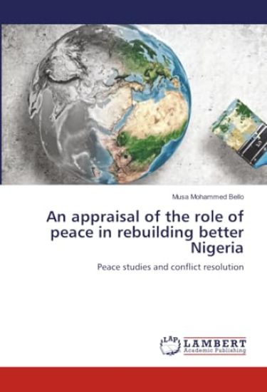 An appraisal of the role of peace in rebuilding better Nigeria