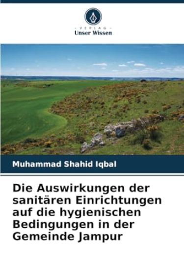 Die Auswirkungen der sanitären Einrichtungen auf die hygienischen Bedingungen in der Gemeinde Jampur