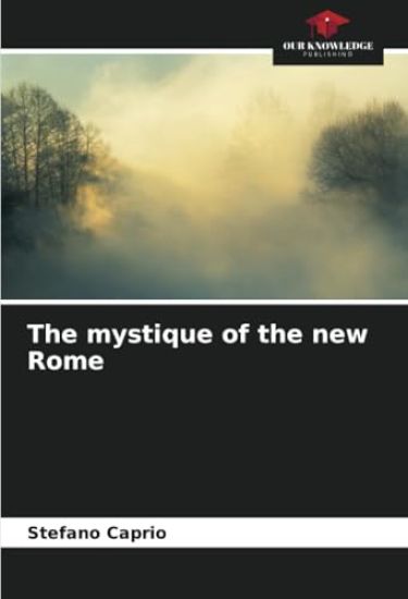 The mystique of the new Rome