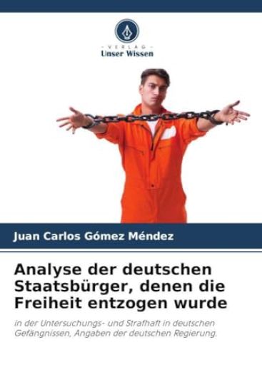 Analyse der deutschen Staatsbürger, denen die Freiheit entzogen wurde