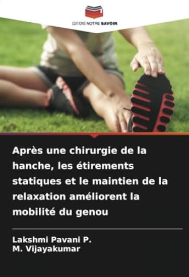 Après une chirurgie de la hanche, les étirements statiques et le maintien de la relaxation améliorent la mobilité du genou