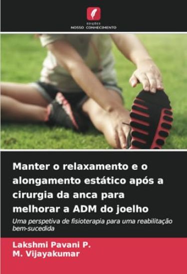Manter o relaxamento e o alongamento estático após a cirurgia da anca para melhorar a ADM do joelho