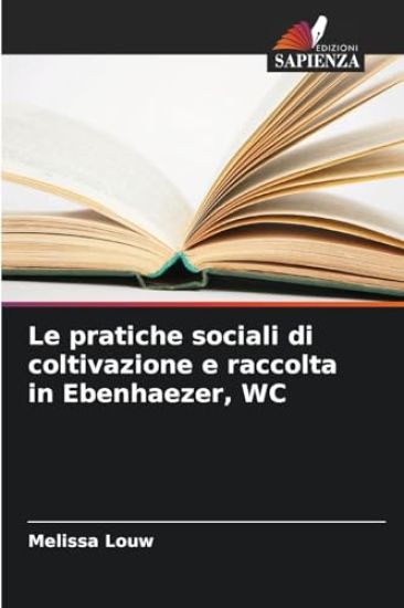 Le pratiche sociali di coltivazione e raccolta in Ebenhaezer, WC