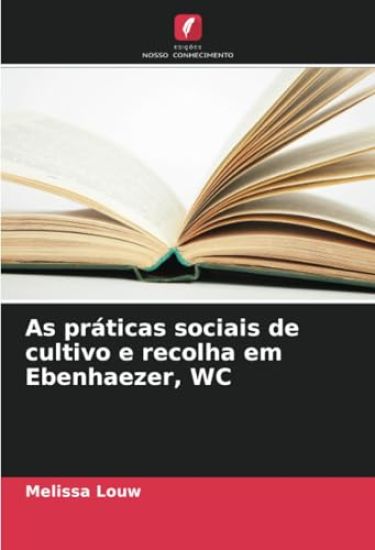 As práticas sociais de cultivo e recolha em Ebenhaezer, WC