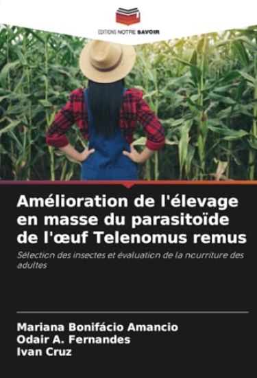 Amélioration de l'élevage en masse du parasitoïde de l'oeuf Telenomus remus