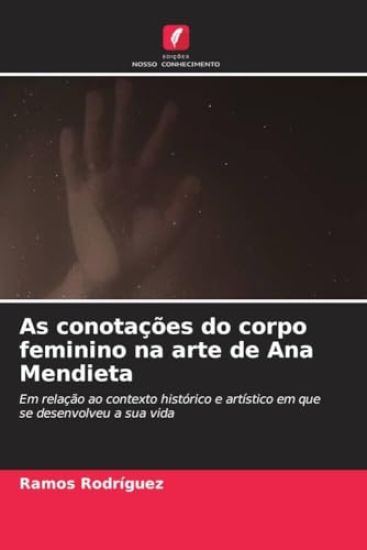 As conotações do corpo feminino na arte de Ana Mendieta