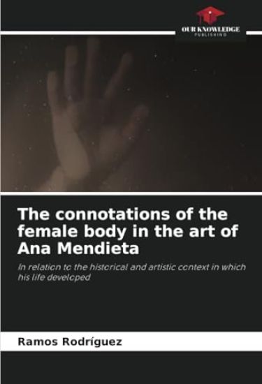The connotations of the female body in the art of Ana Mendieta