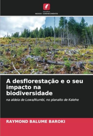 A desflorestação e o seu impacto na biodiversidade