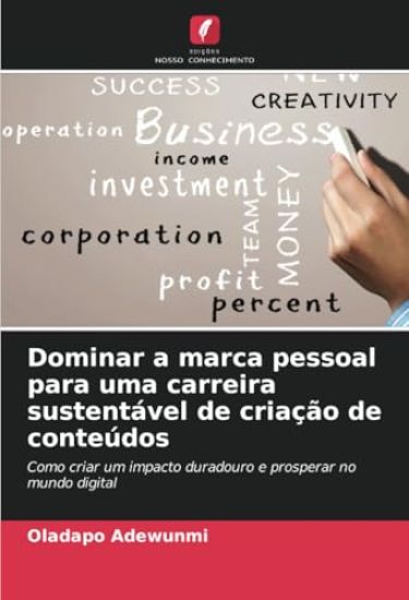 Dominar a marca pessoal para uma carreira sustentável de criação de conteúdos