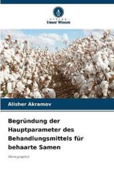 Begründung der Hauptparameter des Behandlungsmittels für behaarte Samen