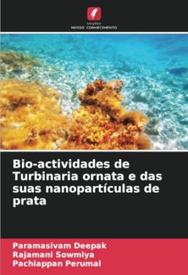 Bio-actividades de Turbinaria ornata e das suas nanopartículas de prata