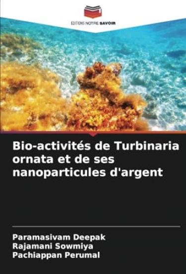 Bio-activités de Turbinaria ornata et de ses nanoparticules d'argent
