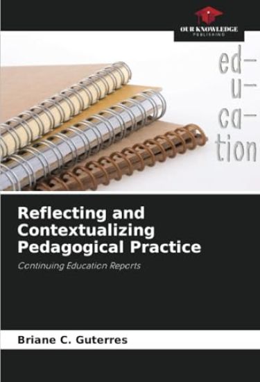 Reflecting and Contextualizing Pedagogical Practice