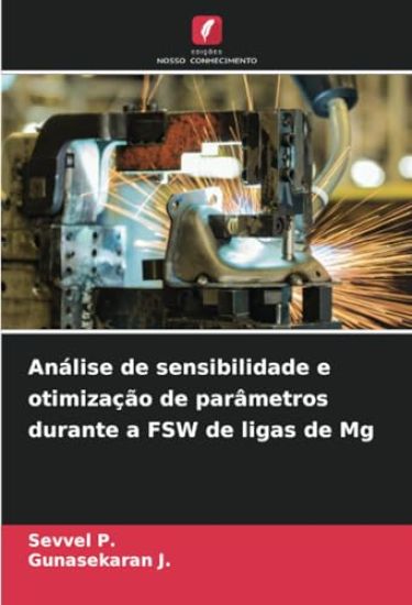 Análise de sensibilidade e otimização de parâmetros durante a FSW de ligas de Mg