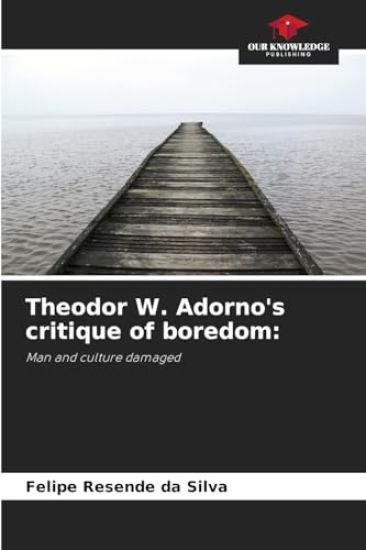 Theodor W. Adorno's critique of boredom