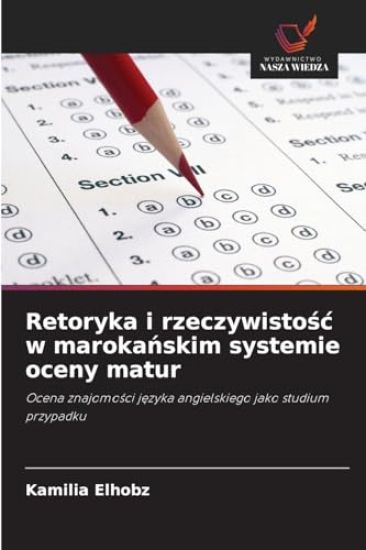 Retoryka i rzeczywistosc w marokanskim systemie oceny matur