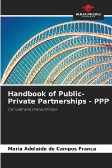 Handbook of Public-Private Partnerships - PPP