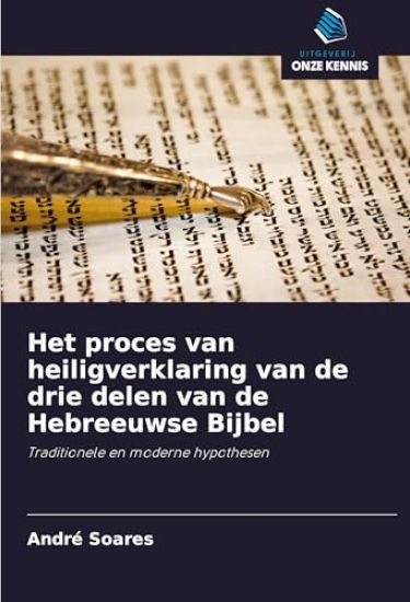 Het proces van heiligverklaring van de drie delen van de Hebreeuwse Bijbel