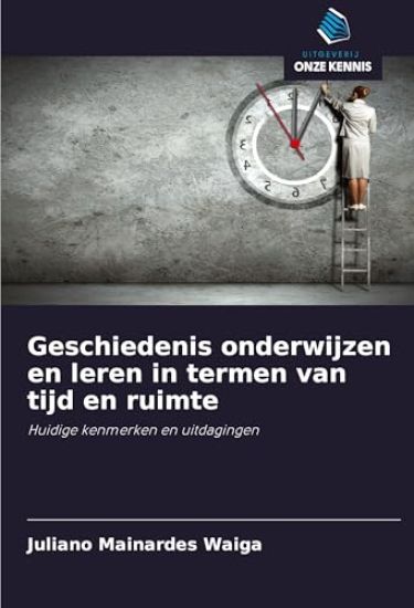 Geschiedenis onderwijzen en leren in termen van tijd en ruimte